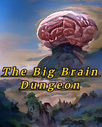 The Big Brain Dungeon