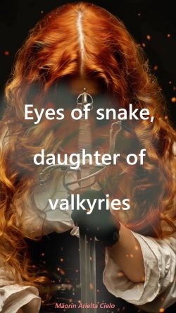 Eyes of serpent, daughter of valkyries