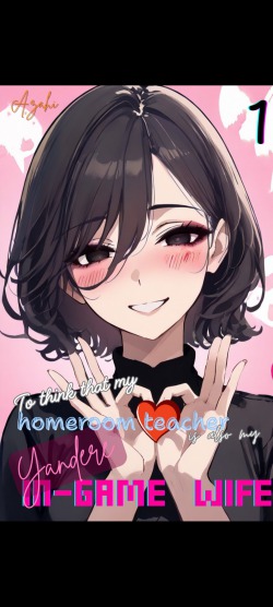 To think that my homeroom teacher is also my Yandere in-game wife!