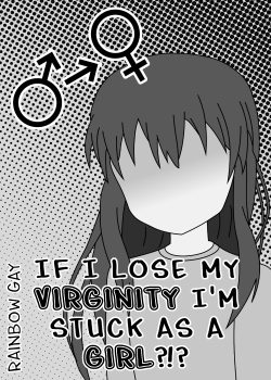 If I lose my virginity, I'm stuck as a girl” story, but I tried my ...
