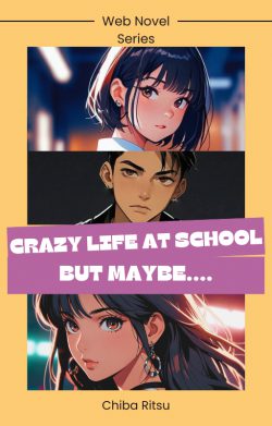 Crazy life at School, but Maybe…
