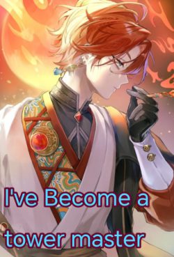 I’ve Become a Tower Master | Scribble Hub