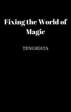 Fixing the World of Magic