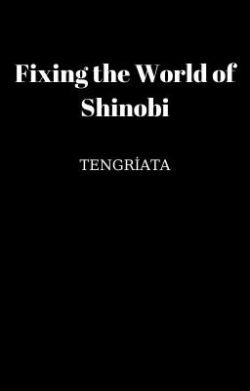 Fixing the World of Shinobi