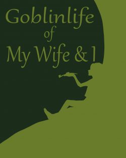 Goblinlife of My Wife and I