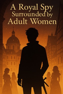 A Royal Spy Surrounded by Adult Women | Scribble Hub