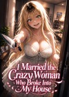 I Married the Crazy Woman Who Broke Into My House
