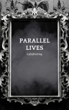 Parallel Lives