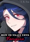How to Train Your Vampire