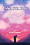 I Will Touch the Skies – A Pokemon Fanfiction