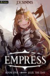 EMPRESS: A World Conquest Isekai (Book one leaving SH on 3/02/2024))