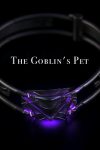 The Goblin’s Pet (18+)