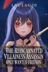 The Reincarnated Villainess Assassin Only Wanted Friends