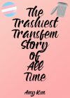 The Trashiest Transfem Story of All Time