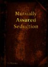 Mutually Assured Seduction